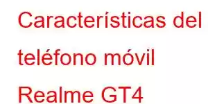 Características del teléfono móvil Realme GT4