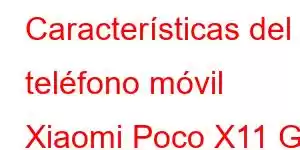 Características del teléfono móvil Xiaomi Poco X11 GT