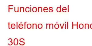 Funciones del teléfono móvil Honor 30S