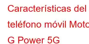 Características del teléfono móvil Moto G Power 5G