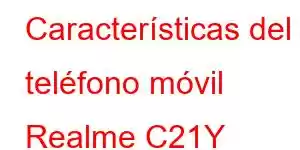 Características del teléfono móvil Realme C21Y