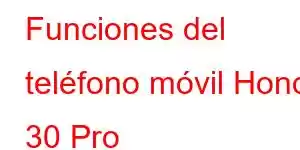 Funciones del teléfono móvil Honor 30 Pro