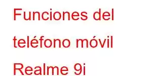 Funciones del teléfono móvil Realme 9i