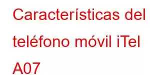 Características del teléfono móvil iTel A07