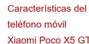 Características del teléfono móvil Xiaomi Poco X5 GT