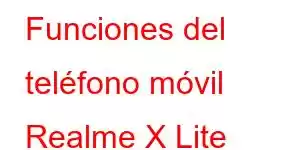 Funciones del teléfono móvil Realme X Lite