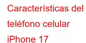 Características del teléfono celular iPhone 17