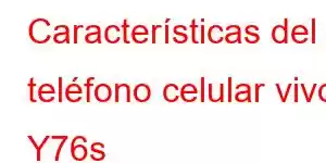 Características del teléfono celular vivo Y76s