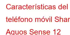 Características del teléfono móvil Sharp Aquos Sense 12