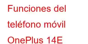 Funciones del teléfono móvil OnePlus 14E