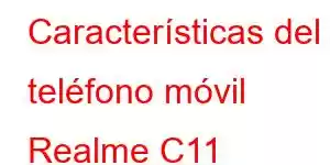 Características del teléfono móvil Realme C11