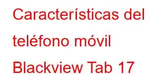 Características del teléfono móvil Blackview Tab 17