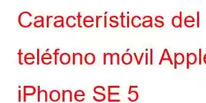 Características del teléfono móvil Apple iPhone SE 5