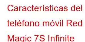 Características del teléfono móvil Red Magic 7S Infinite Lagrange