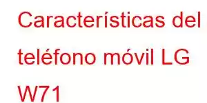 Características del teléfono móvil LG W71