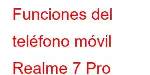 Funciones del teléfono móvil Realme 7 Pro