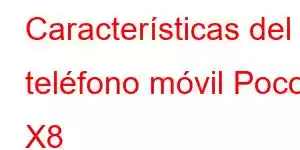 Características del teléfono móvil Poco X8