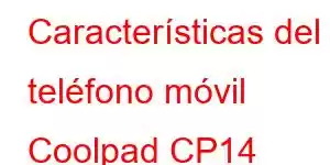 Características del teléfono móvil Coolpad CP14