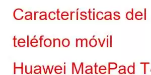 Características del teléfono móvil Huawei MatePad T8