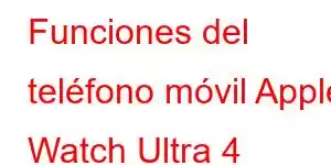 Funciones del teléfono móvil Apple Watch Ultra 4