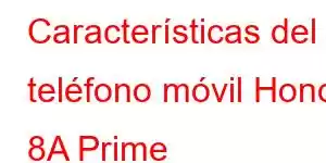 Características del teléfono móvil Honor 8A Prime