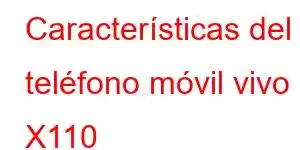 Características del teléfono móvil vivo X110