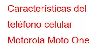 Características del teléfono celular Motorola Moto One Macro