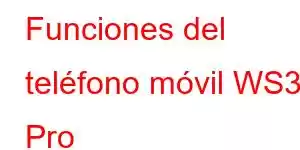 Funciones del teléfono móvil WS3 Pro