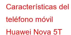 Características del teléfono móvil Huawei Nova 5T