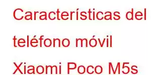 Características del teléfono móvil Xiaomi Poco M5s