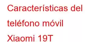 Características del teléfono móvil Xiaomi 19T