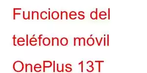 Funciones del teléfono móvil OnePlus 13T