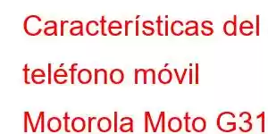 Características del teléfono móvil Motorola Moto G31