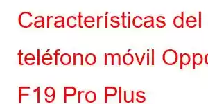 Características del teléfono móvil Oppo F19 Pro Plus