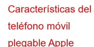 Características del teléfono móvil plegable Apple iPhone