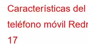 Características del teléfono móvil Redmi 17