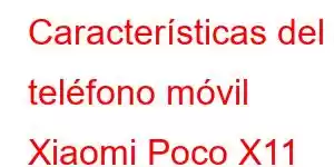 Características del teléfono móvil Xiaomi Poco X11 Pro