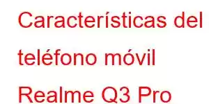 Características del teléfono móvil Realme Q3 Pro Carnival Edition