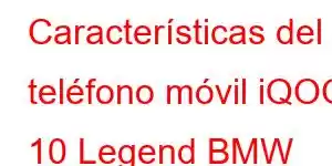 Características del teléfono móvil iQOO 10 Legend BMW