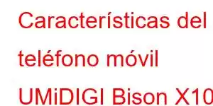 Características del teléfono móvil UMiDIGI Bison X10S / X10S NFC