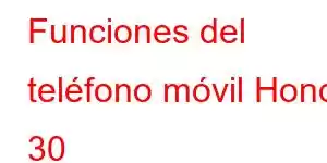 Funciones del teléfono móvil Honor 30