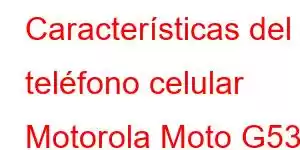 Características del teléfono celular Motorola Moto G53j