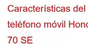Características del teléfono móvil Honor 70 SE