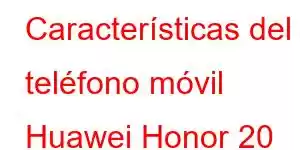 Características del teléfono móvil Huawei Honor 20 Lite