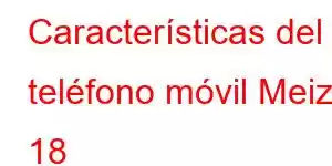 Características del teléfono móvil Meizu 18