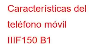 Características del teléfono móvil IIIF150 B1