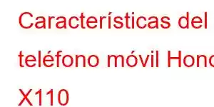 Características del teléfono móvil Honor X110