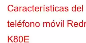 Características del teléfono móvil Redmi K80E