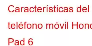 Características del teléfono móvil Honor Pad 6