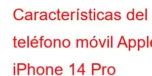 Características del teléfono móvil Apple iPhone 14 Pro